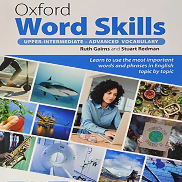 کتاب آکسفورد ورد اسکیلز آپر اینترمدیت - ادونس Oxford Word Skills Upper Intermediate – Advanced ویرایش دوم سایز وزیری کتاب آکسفورد ورد اسکیلز آپر اینترمدیت - ادونس Oxford Word Skills Upper Intermediate – Advanced ویرایش دوم سایز وزیری