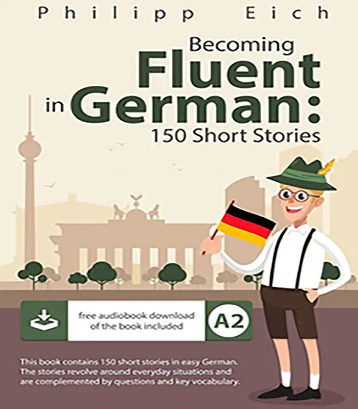 کتاب داستان آلمانی بیکامینگ فلوئنت این جرمن Becoming fluent in German 150 Short Stories A2