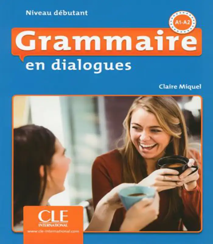 Grammaire en dialogues Niveau Debutant A1 A2