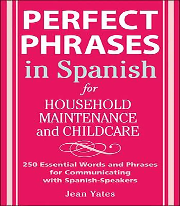 کتاب Perfect Phrases in Spanish For Household Maintenance and Childcare